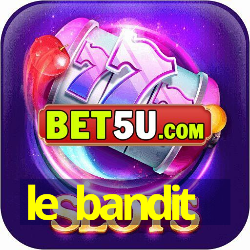 le bandit